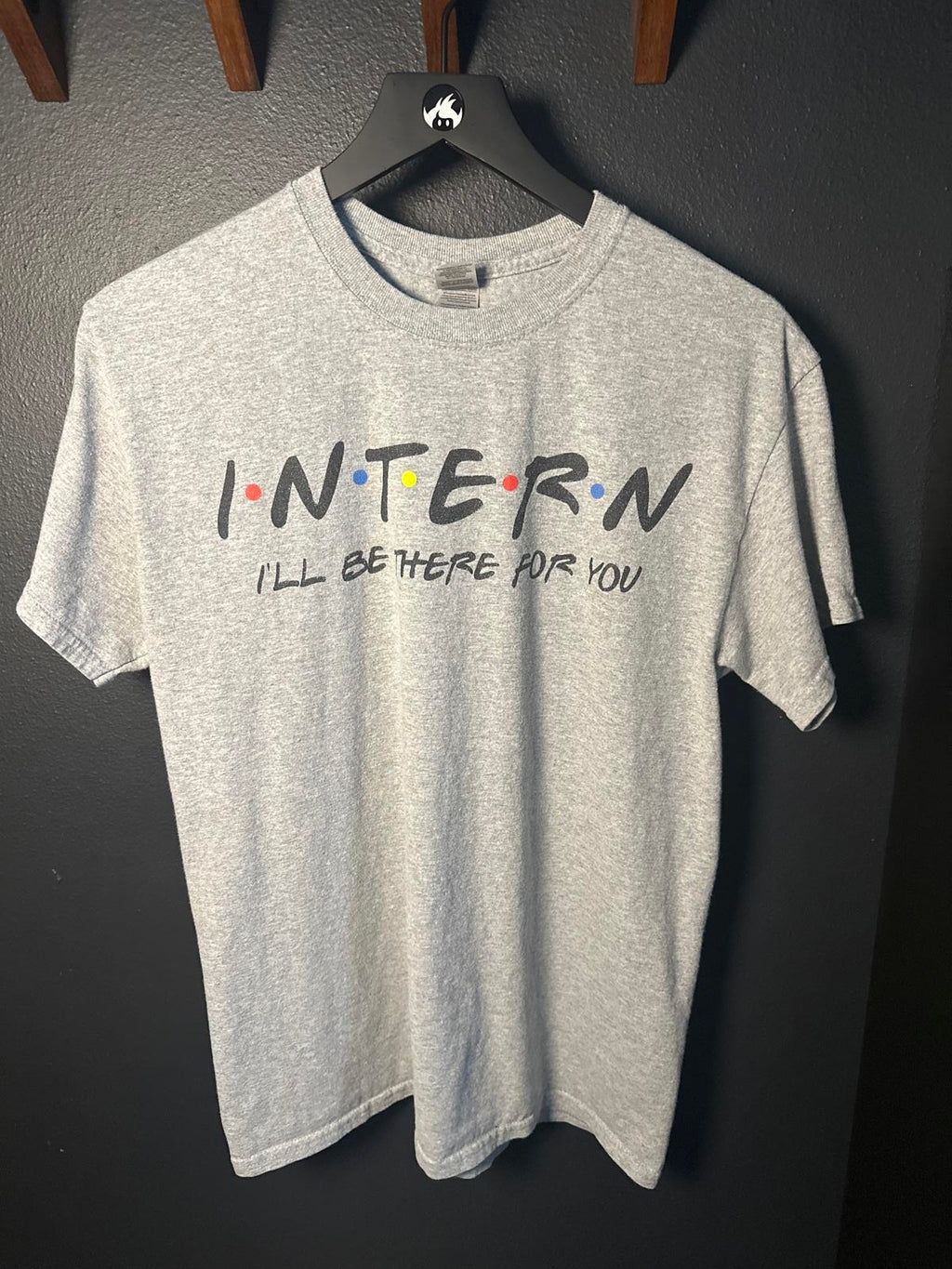 Humorous Intern T-Shirt - I'll Be There for You