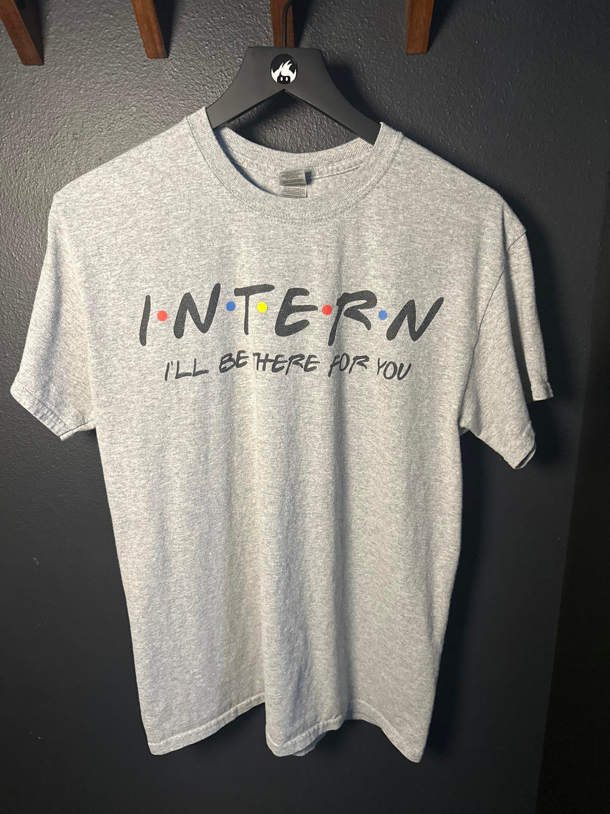 Humorous Intern T-Shirt - I'll Be There for You